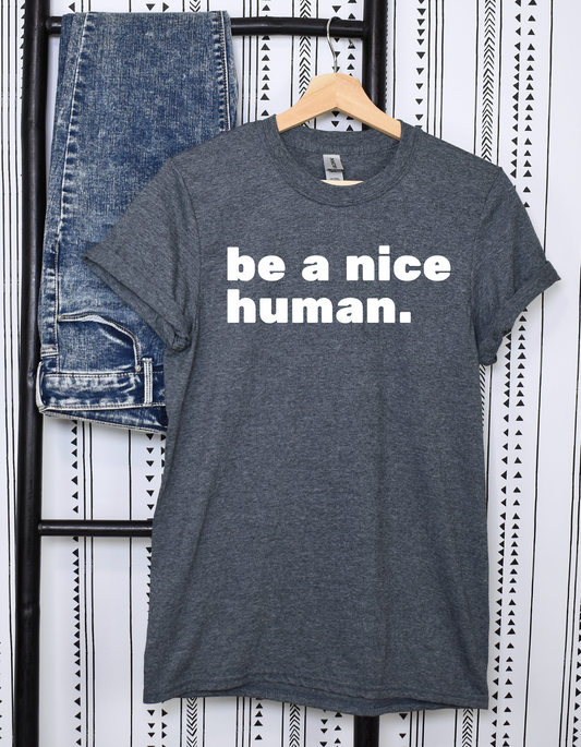 Be a nice human.