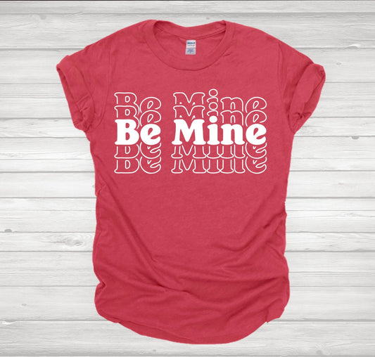 Be Mine t shirt
